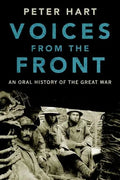 Voices from the Front: An Oral History of the Great War - Hardcover