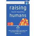Raising Tech-Healthy Humans - Christian Parenting Edition - Paperback