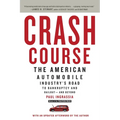 Crash Course: The American Automobile Industry's Road to Bankruptcy and Bailout-and Beyond - Paperback