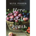 Here Let Us Feast: A Book of Banquets - Paperback