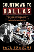 Countdown to Dallas: The Incredible Coincidences, Routines, and Blind Luck That Brought John F. Kennedy and Lee Harvey Oswald Together on N - Hardcover