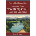 Memories from New Hampshire's Lakes and Mountains:: Fence Building and Apple Cider - Paperback