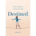 Destined: A Story of Resilience and Beating the Odds - Hardcover
