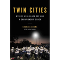 Twin Cities: My Life as a Black Cop and a Championship Coach - Hardcover