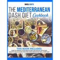 The Mediterranean Dash Diet Cookbook: How To Improve Your Health and Lose Weight with Easy, Healthy Delicious Recipes for Living and Eating Well Every - Hardcover