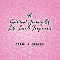 A Spiritual Journey of Life, Love and Forgiveness - Paperback