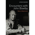 Encounters with John Bowlby: Tales of Attachment - Paperback
