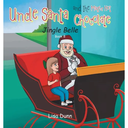 Uncle Santa and the Magic Hot Chocolate: Jingle Belle - Hardcover