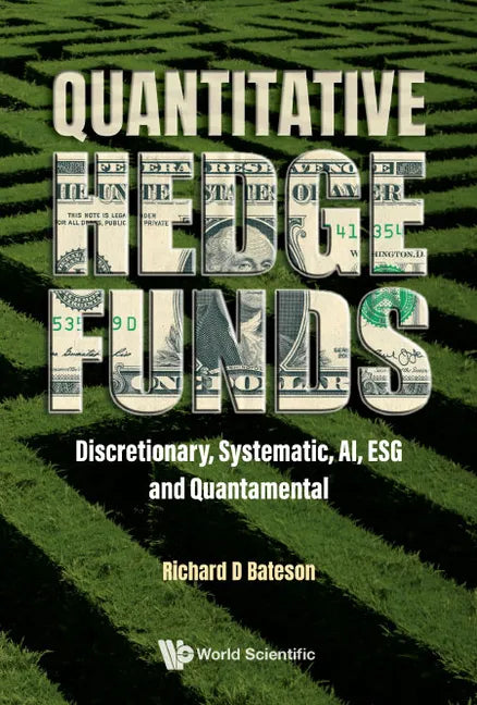 Quantitative Hedge Funds: Discretionary, Systematic, Ai, Esg and Quantamental - Paperback