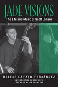 Jade Visions: The Life and Music of Scott Lafaro Volume 4 - Paperback