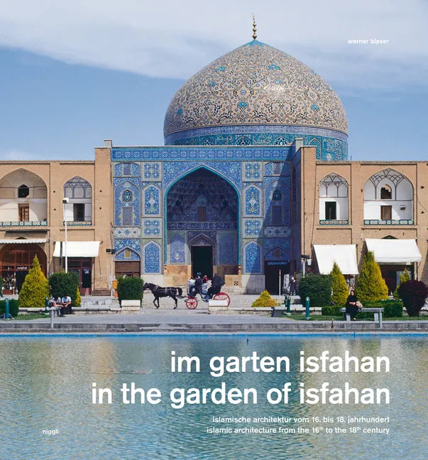 In the Garden of Isfahan: Islamic Architecture from the 16th to the 18th Century - Hardcover