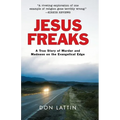 Jesus Freaks: A True Story of Murder and Madness on the Evangelical Edge - Paperback