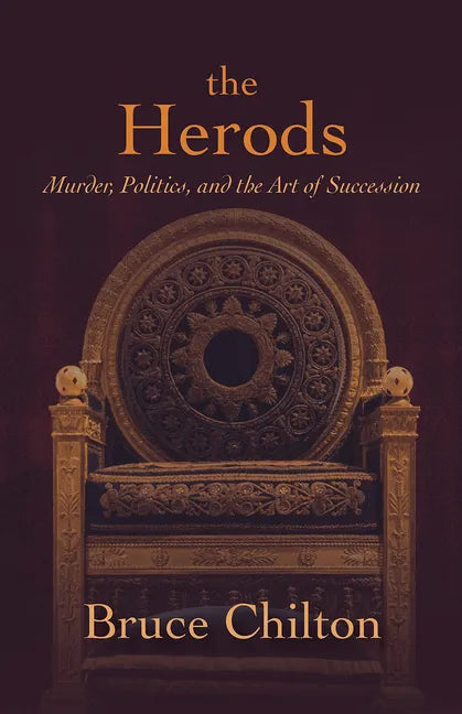 The Herods: Murder, Politics, and the Art of Succession - Hardcover