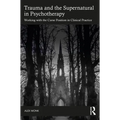 Trauma and the Supernatural in Psychotherapy: Working with the Curse Position in Clinical Practice - Paperback