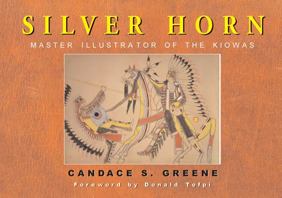 Silver Horn, Volume 238: Master Illustrator of the Kiowas - Hardcover