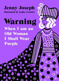 Warning: When I Am an Old Woman I Shall Wear Purple - Hardcover