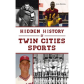 Hidden History of Twin Cities Sports - Hardcover