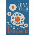 Dawn O'Hara, The Girl Who Laughed - An Edna Ferber Novel;With an Introduction by Rogers Dickinson - Paperback