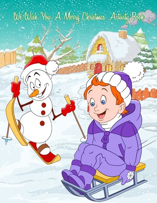 We Wish You A Merry Christmas Activity Book: A Fun & Educational Children's Workbook For Christmas: Coloring, Mazes, Dot To Dot & Word Search Puzzles - Paperback