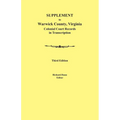 Supplement to Warwick County, Virginia: Colonial Court Records in Transcription, Third Edition - Paperback