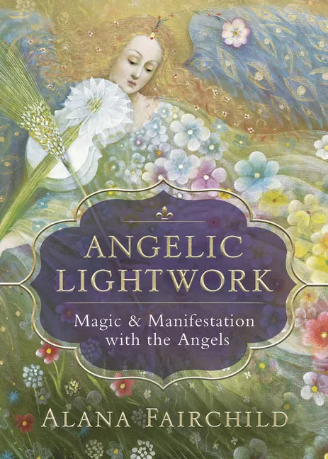 Angelic Lightwork: Magic & Manifestation with the Angels - Paperback