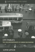 City Publics: The (Dis)enchantments of Urban Encounters - Paperback