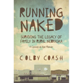 Running Naked: Surviving the Legacy of Family in Rural Nebraska - Paperback