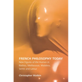 French Philosophy Today: New Figures of the Human in Badiou, Meillassoux, Malabou, Serres and LaTour - Paperback