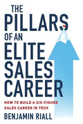 The pillars of an Elite sales career: How to build a six-figure sales career in tech - Paperback