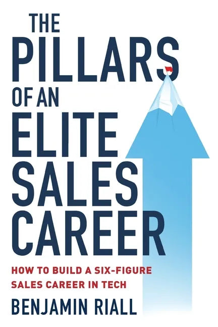 The pillars of an Elite sales career: How to build a six-figure sales career in tech - Paperback