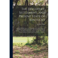 The Discovery, Settlement, and Present State of Kentucky: and an Introduction to the Topography and Natural History of That Rich and Important Country - Paperback