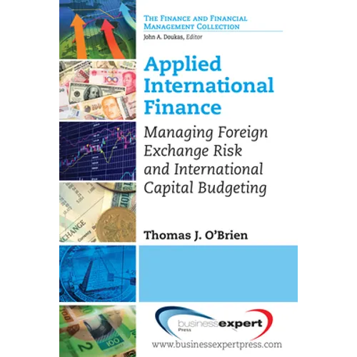 Applied International Finance: Managing Foreign Exchange Risk and International Capital Budgeting - Paperback
