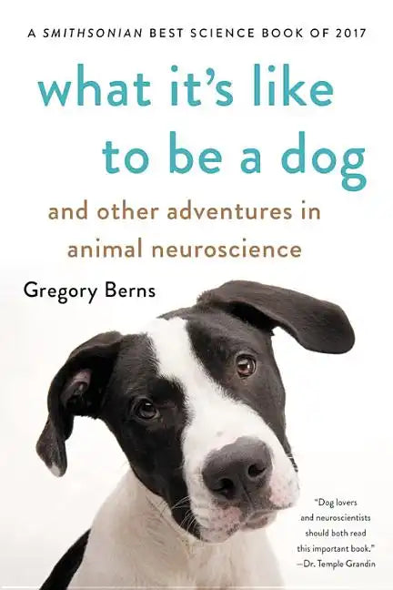 What It's Like to Be a Dog: And Other Adventures in Animal Neuroscience - Paperback