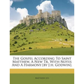 The Gospel According to Saint Matthew, a New Tr. with Notes and a Harmony [By J.H. Godwin]. - Paperback