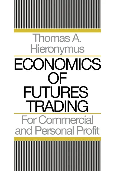Economics of Futures Trading: For Commercial and Personal Profit - Paperback