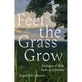 Feel the Grass Grow: Ecologies of Slow Peace in Colombia - Hardcover