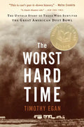 The Worst Hard Time: The Untold Story of Those Who Survived the Great American Dust Bowl: A National Book Award Winner - Paperback