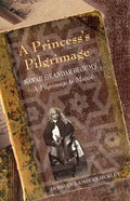 A Princess's Pilgrimage: Nawab Sikandar Begum's a Pilgrimage to Mecca - Paperback