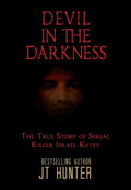 Devil in the Darkness: The True Story of Serial Killer Israel Keyes - Hardcover