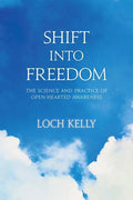 Shift Into Freedom: The Science and Practice of Open-Hearted Awareness - Paperback