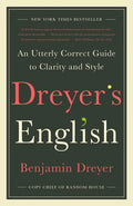 Dreyer's English: An Utterly Correct Guide to Clarity and Style - Paperback