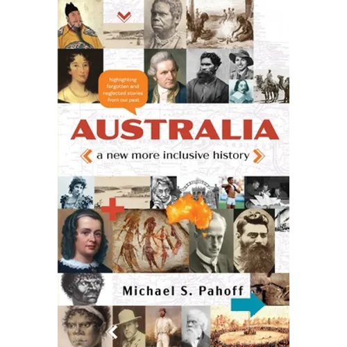 Australia - A New More Inclusive History: Highlighting neglected and forgotten stories from our past - Paperback