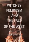 Witches, Feminism, and the Fall of the West - Hardcover