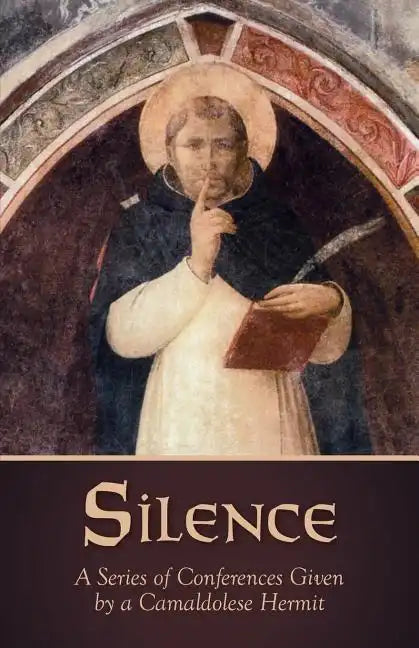 Silence: A Series of Conferences Given by a Camaldolese Hermit - Paperback