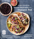 El Libro Esencial de Recetas Mexicanas Para Instant Pot / The Essential Mexican Instant Pot Cookbook: Sabores Auténticos Y Recetas Contemporáneas Para - Paperback