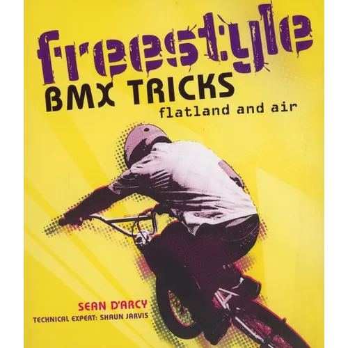 Freestyle BMX Tricks: Flatland and Air - Paperback