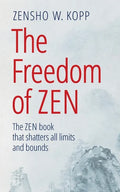 The Freedom of Zen: The Zen book that shatters all limits and bounds - Paperback