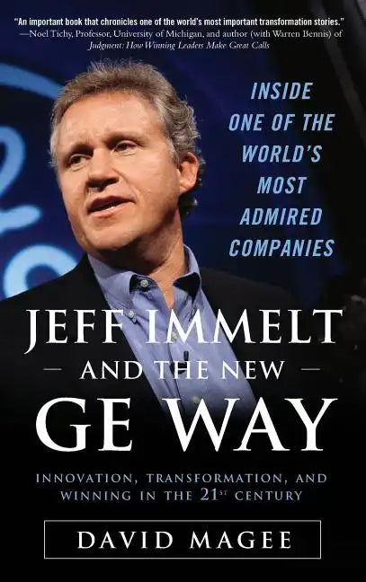 Jeff Immelt and the New GE Way: Innovation, Transformation and Winning in the 21st Century - Hardcover