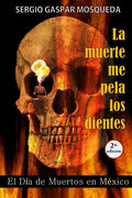 La muerte me pela los dientes: El Día de Muertos en México - Paperback