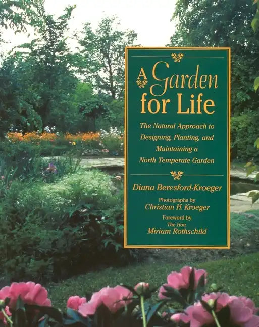 A Garden for Life: The Natural Approach to Designing, Planting, and Maintaining a North Temperate Garden - Paperback